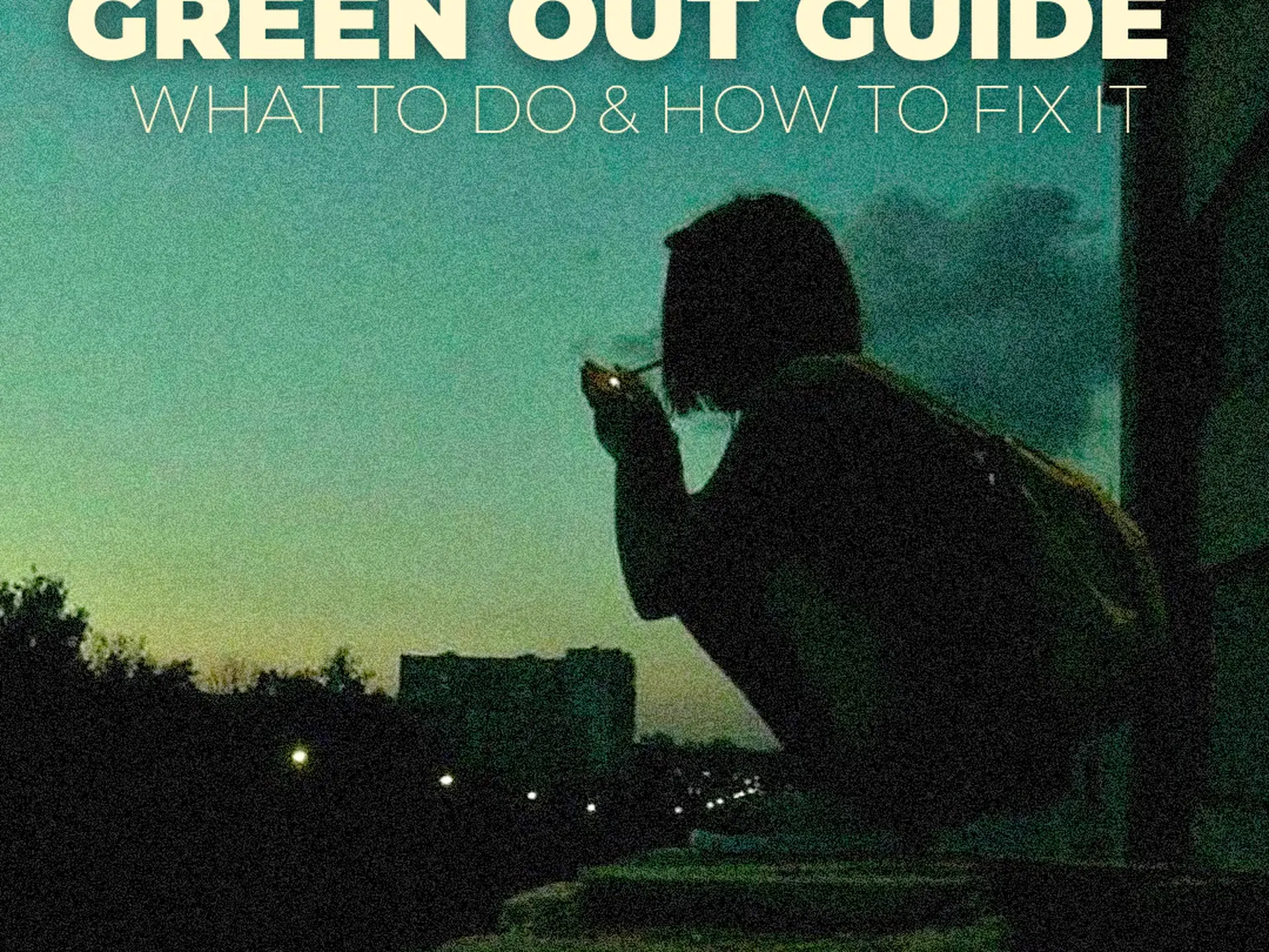 The "Green Out" Guide: What to do & How to Sober up ASAP